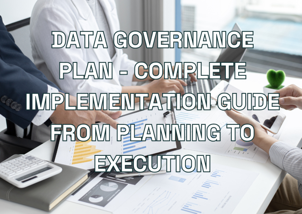 Data Governance Plan - Complete Implementation Guide from Planning to Execution