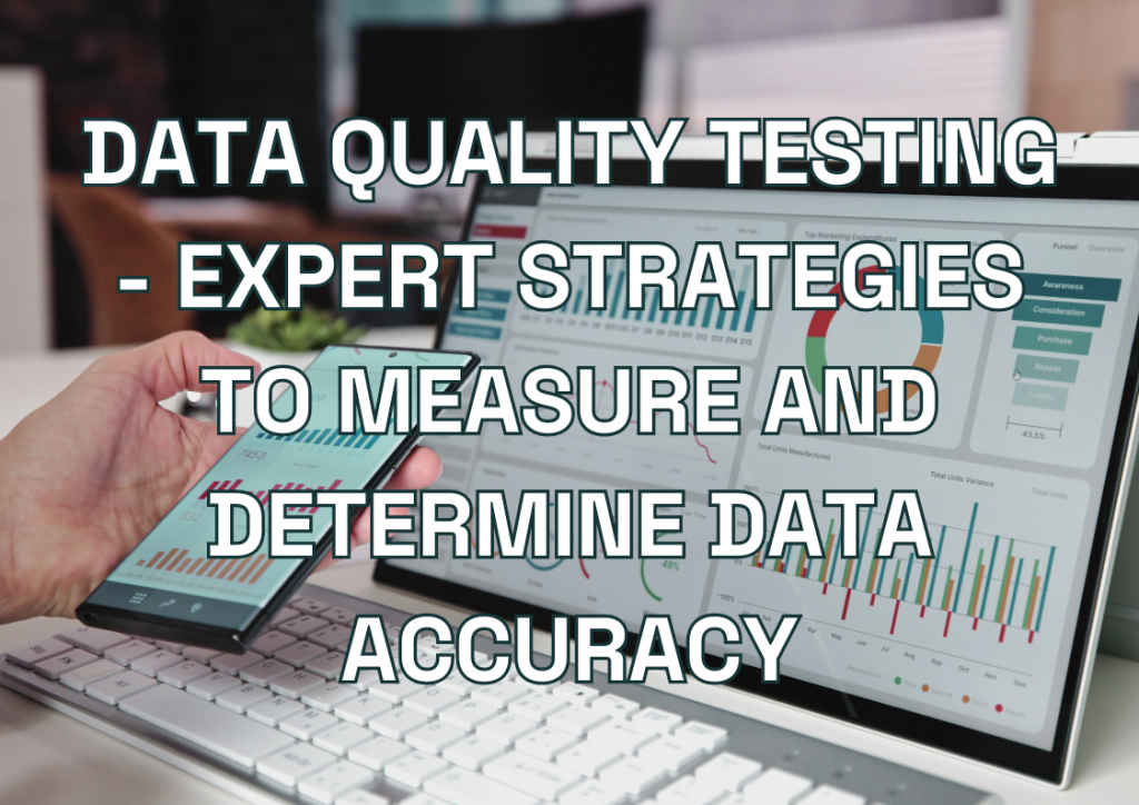 Data Quality Testing - Expert Strategies to Measure and Determine Data Accuracy
