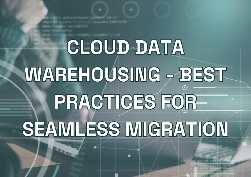 Cloud Data Warehousing - Best Practices for Seamless Migration