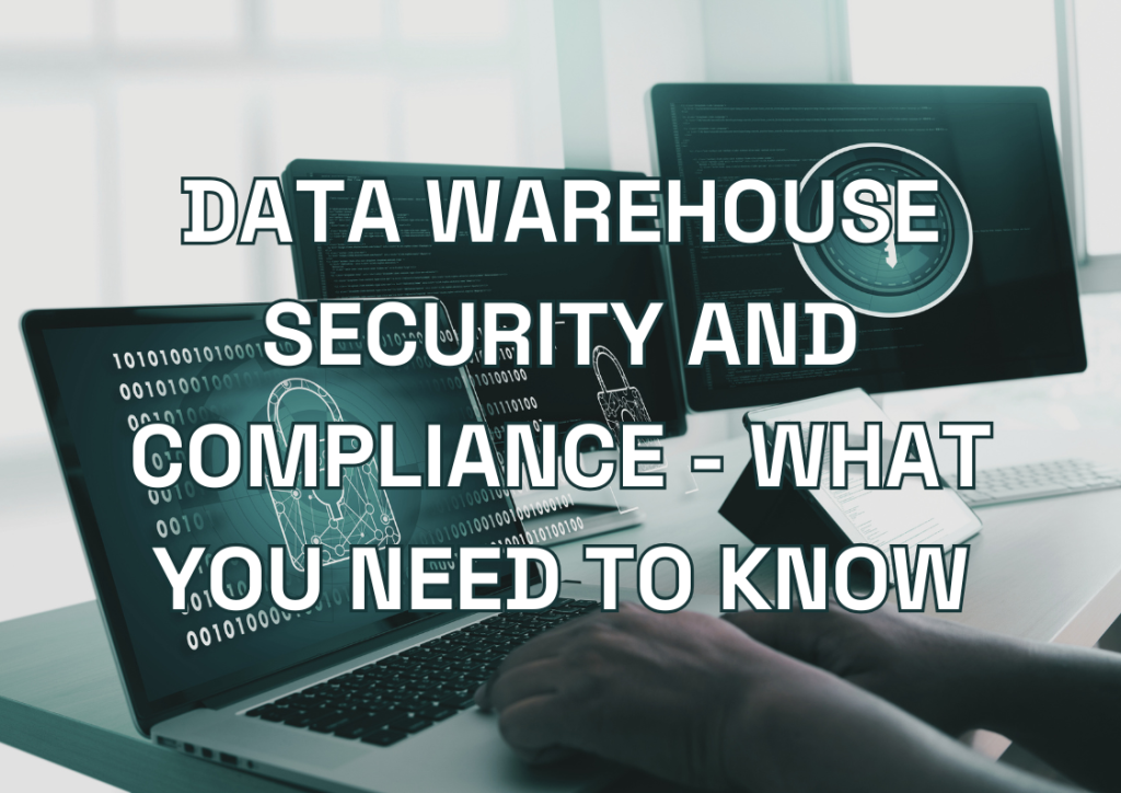 Data Warehouse Security and Compliance - What You Need to Know