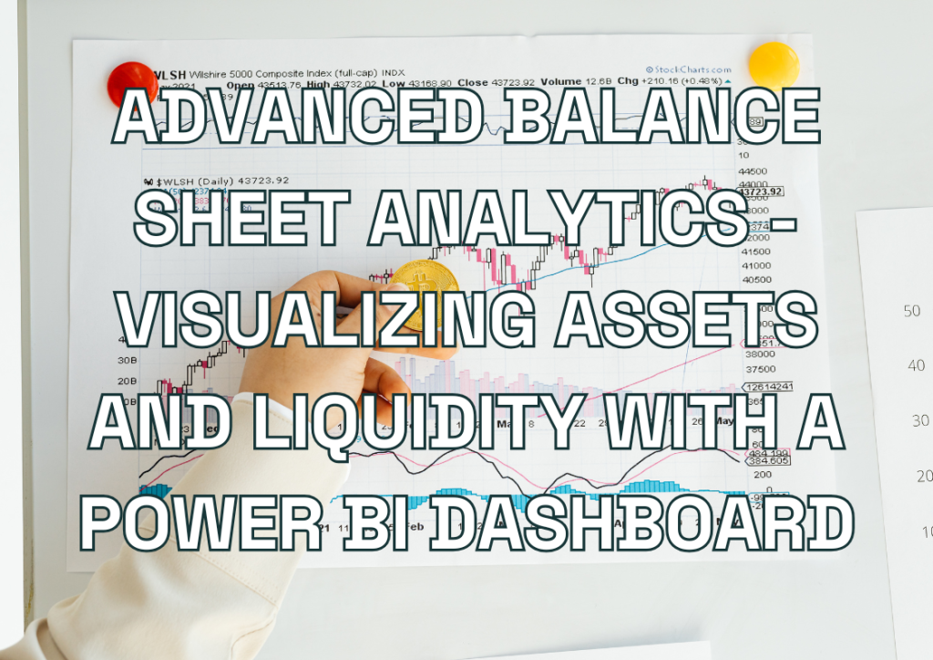 Advanced Balance Sheet Analytics - Visualizing Assets and Liquidity with a Power BI Dashboard